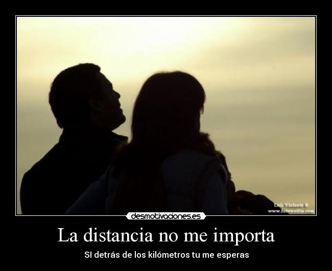 La distancia no me importa - 