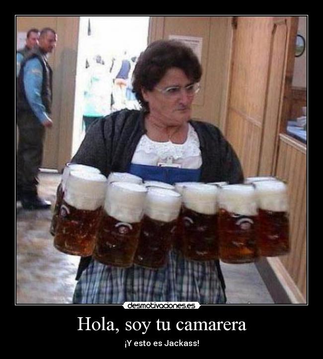 Hola, soy tu camarera - ¡Y esto es Jackass!
