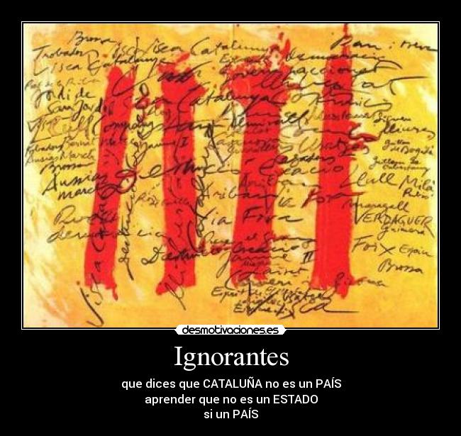 carteles ignorantesdicencatalunanopaisaprendernoestadosipais desmotivaciones