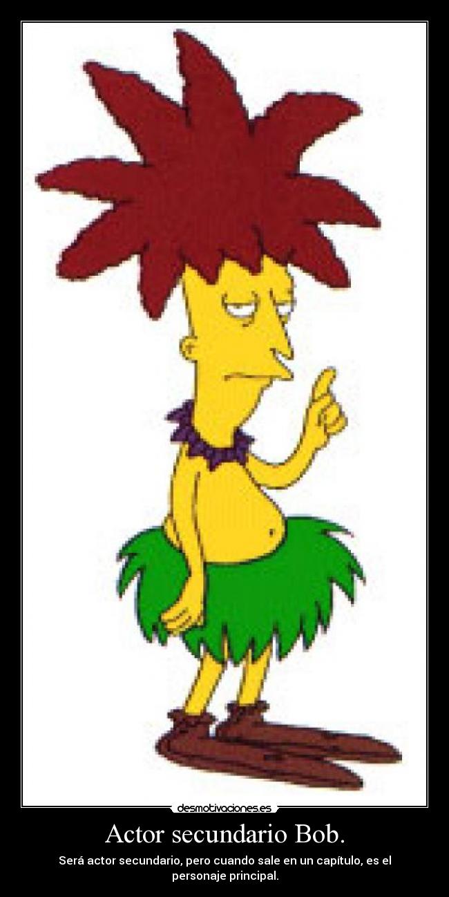 Actor secundario Bob. -