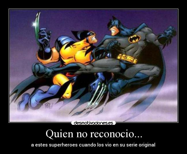 Quien no reconocio... - a estes superheroes cuando los vio en su serie original 