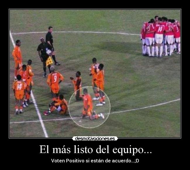 El más listo del equipo... - 
