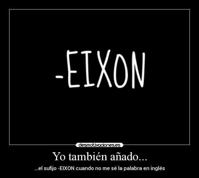 Yo también añado... -