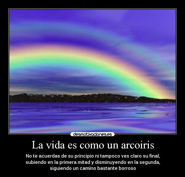 carteles vida arcoiris vida desmotivaciones
