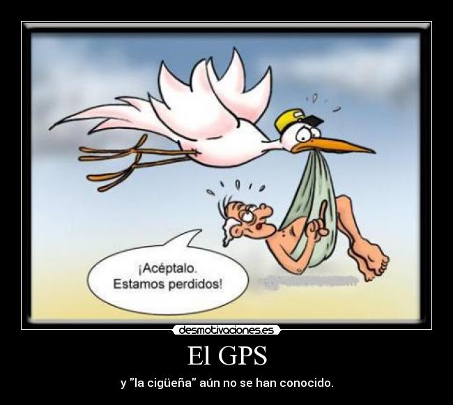 El GPS - y la cigüeña aún no se han conocido.