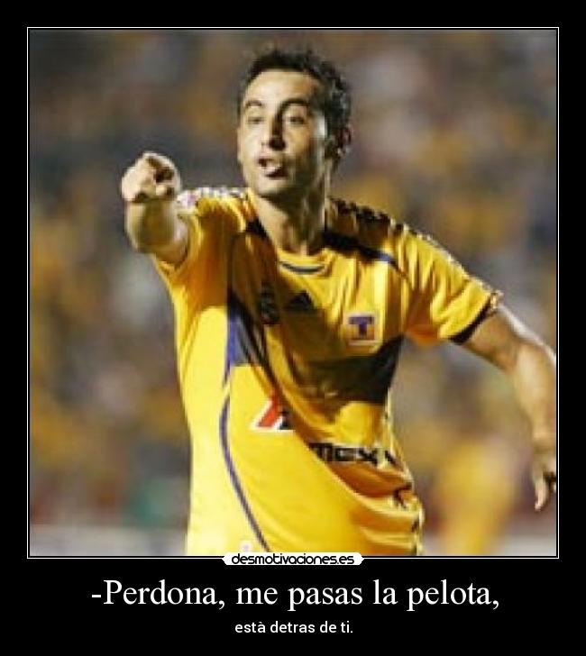 -Perdona, me pasas la pelota, -