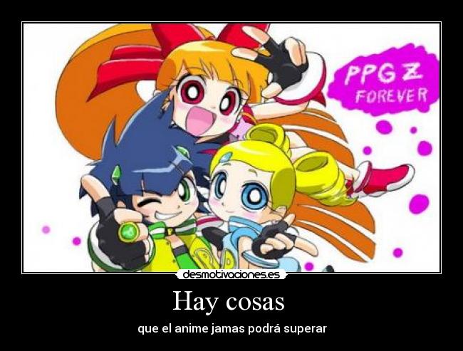 Hay cosas - que el anime jamas podrá superar