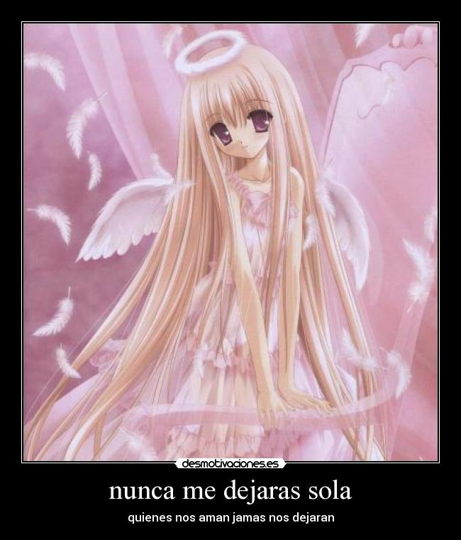 nunca me dejaras sola - quienes nos aman jamas nos dejaran