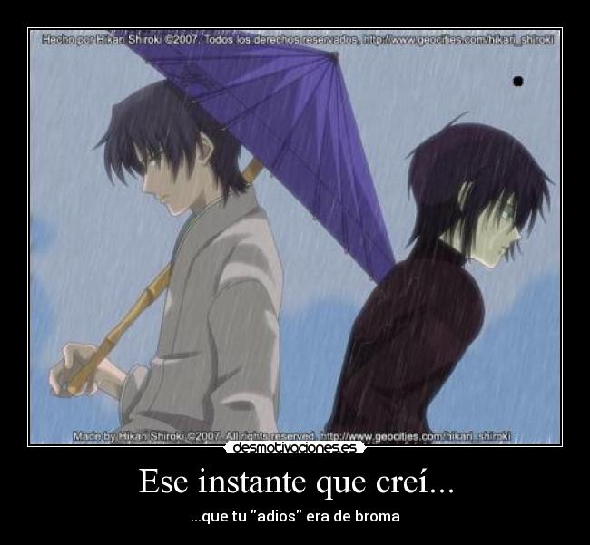 Ese instante que creí... - ...que tu adios era de broma