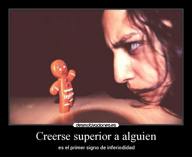 Creerse superior a alguien - 