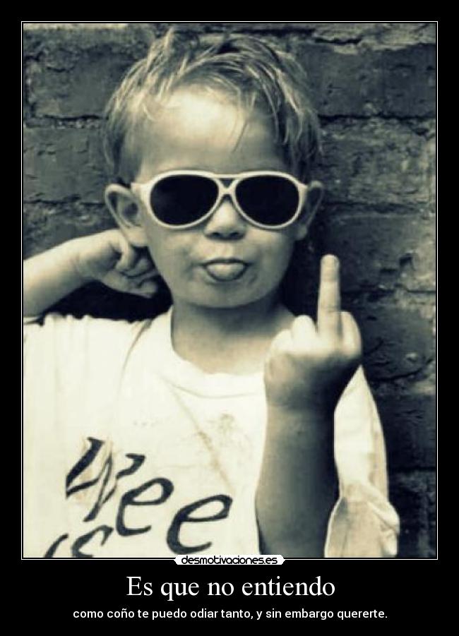 Es que no entiendo -