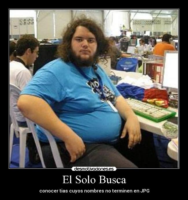 El Solo Busca - conocer tias cuyos nombres no terminen en JPG