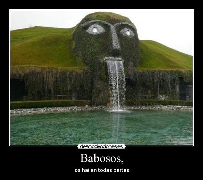 Babosos, -