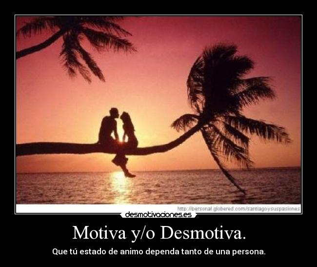 Motiva y/o Desmotiva. - 