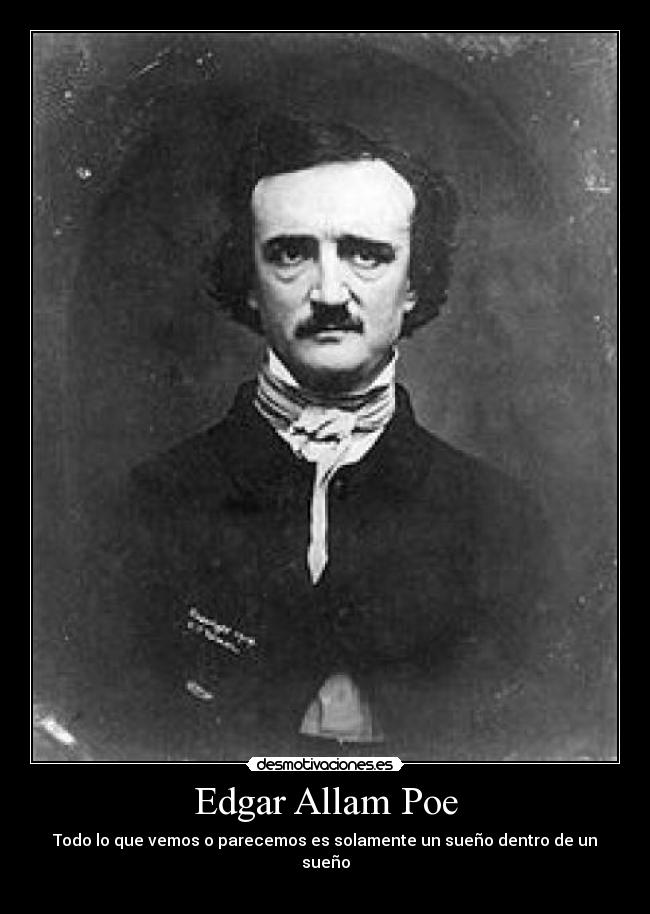 Edgar Allam Poe - Todo lo que vemos o parecemos es solamente un sueño dentro de un sueño