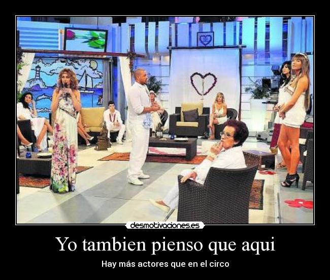 Yo tambien pienso que aqui - 