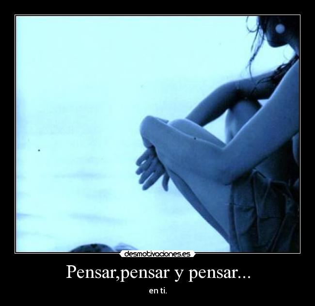 Pensar,pensar y pensar... -