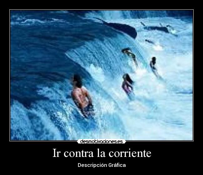 Ir contra la corriente - Descripción Gráfica