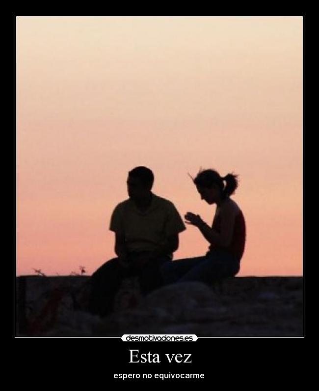 Esta vez - espero no equivocarme