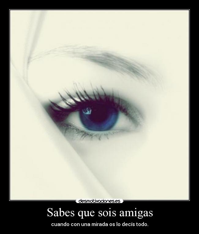 Sabes que sois amigas - 