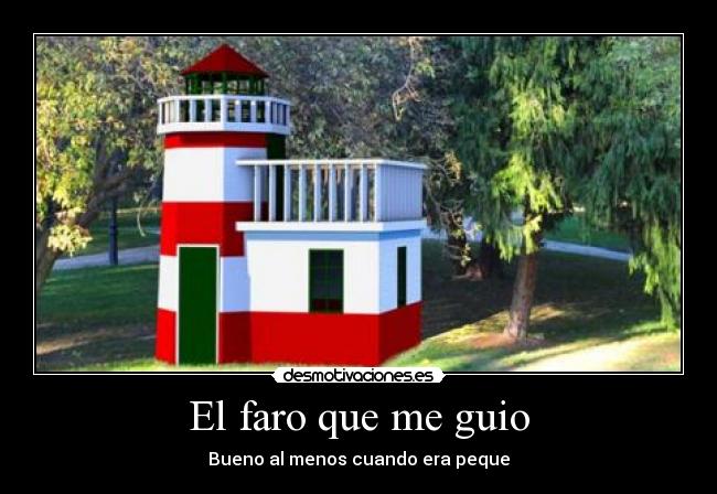 El faro que me guio - Bueno al menos cuando era peque