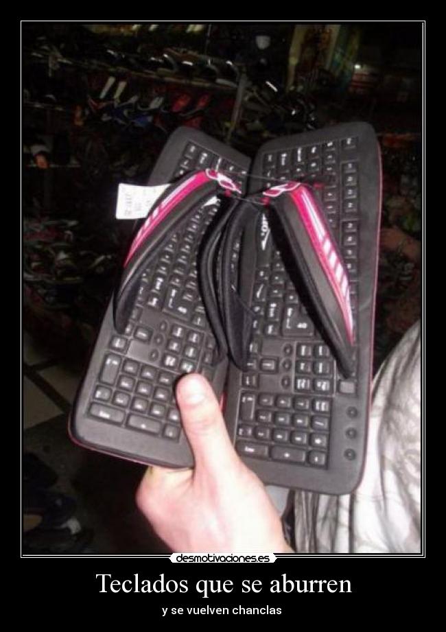 Teclados que se aburren - y se vuelven chanclas 
