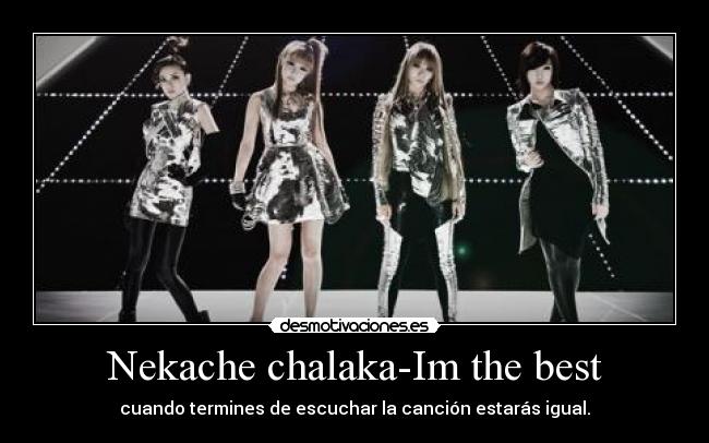 Nekache chalaka-Im the best - cuando termines de escuchar la canción estarás igual.