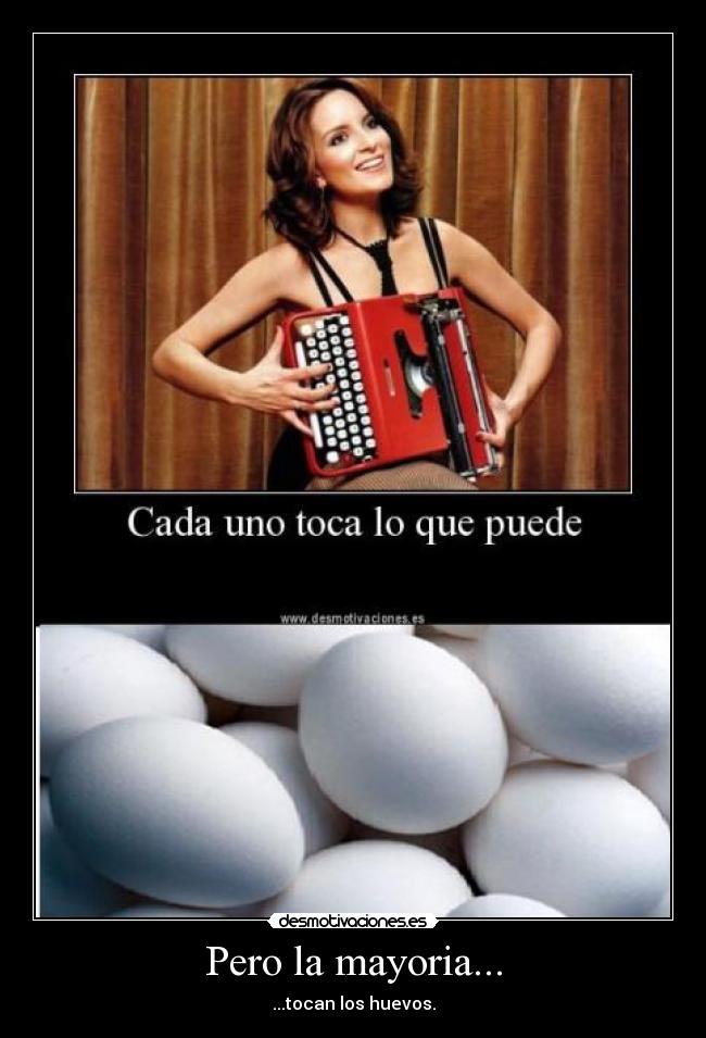 Pero la mayoria... -