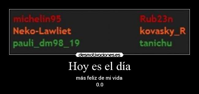 Hoy es el día - más feliz de mi vida
0.0