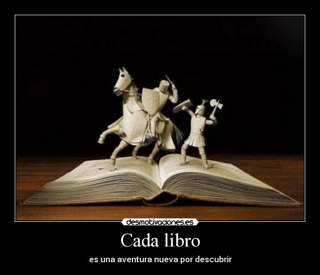 Cada libro - es una aventura nueva por descubrir