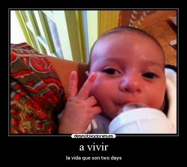 a vivir - la vida que son two days