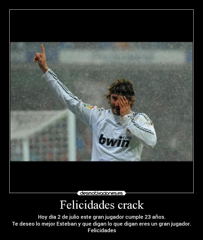 Felicidades crack - Hoy día 2 de julio este gran jugador cumple 23 años.
Te deseo lo mejor Esteban y que digan lo que digan eres un gran jugador.
Felicidades