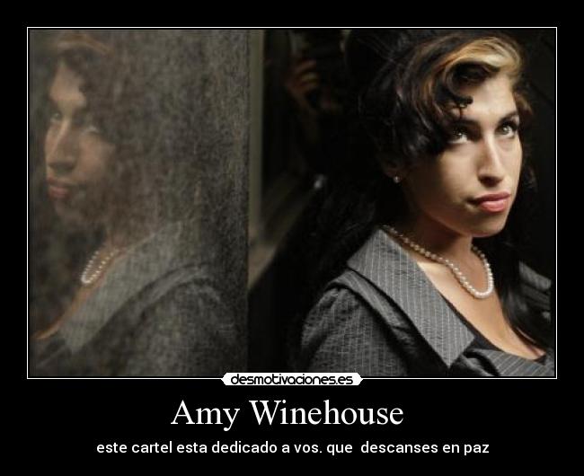 Amy Winehouse - este cartel esta dedicado a vos. que descanses en paz