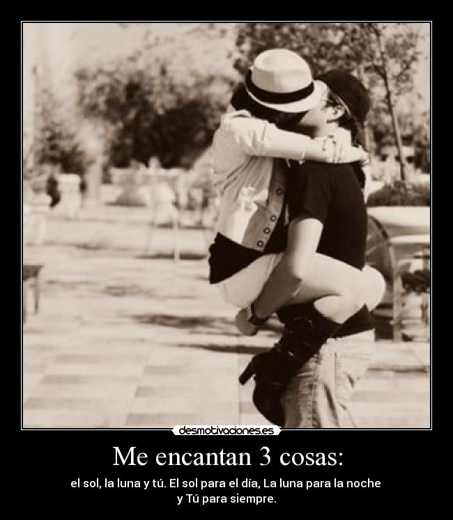 Me encantan 3 cosas: - 