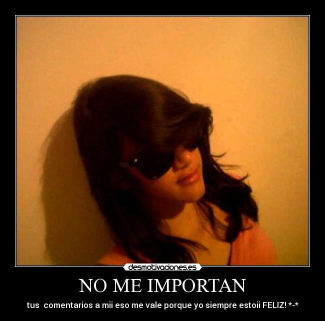 NO ME IMPORTAN -