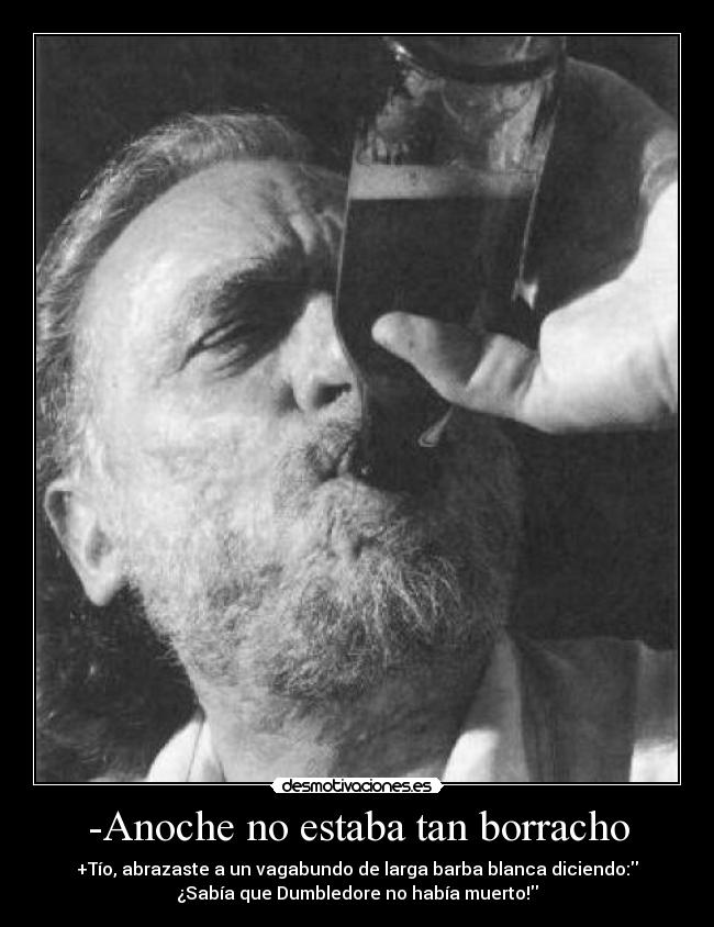 -Anoche no estaba tan borracho -