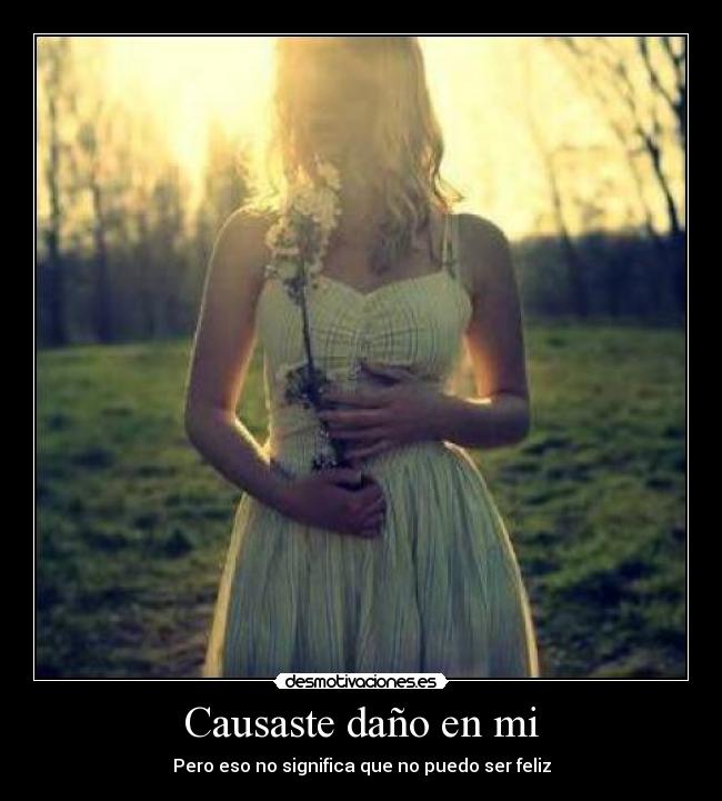 Causaste daño en mi - Pero eso no significa que no puedo ser feliz