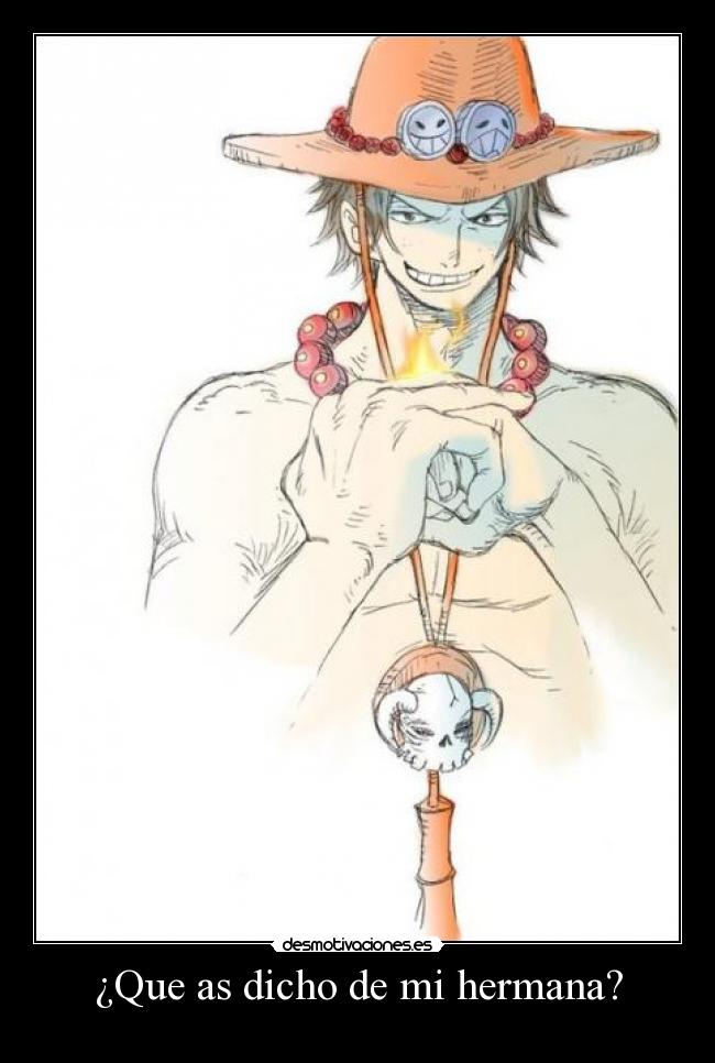 ¿Que as dicho de mi hermana? -