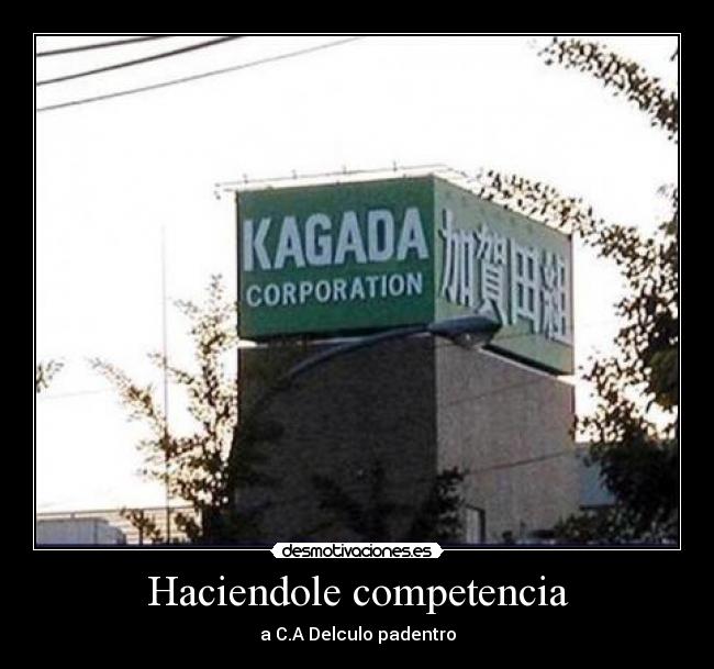 Haciendole competencia - a C.A Delculo padentro