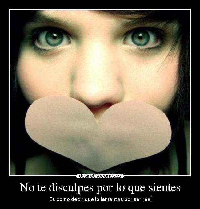 No te disculpes por lo que sientes - 