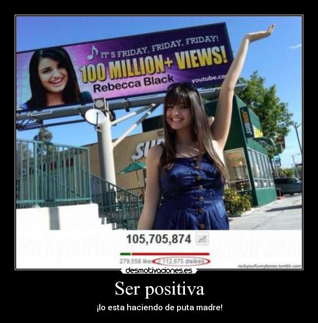 Ser positiva - ¡lo esta haciendo de puta madre!
