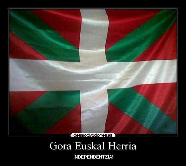 Gora Euskal Herria - INDEPENDENTZIA!