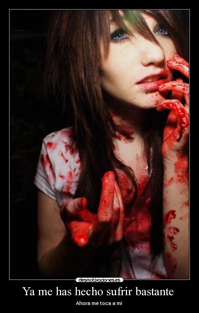 Ya me has hecho sufrir bastante  - 