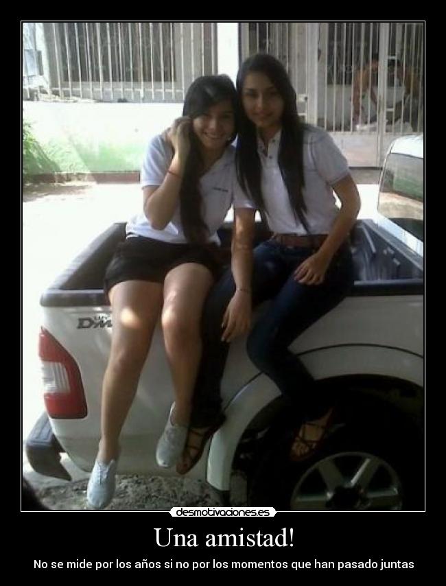 Una amistad! - No se mide por los años si no por los momentos que han pasado juntas