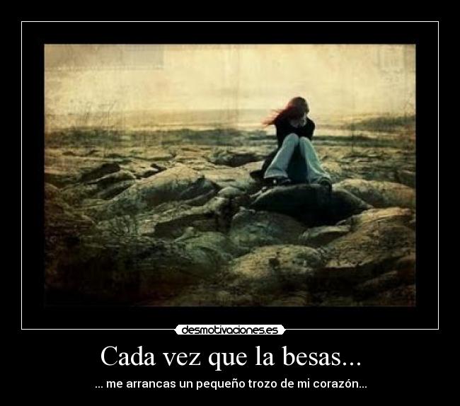Cada vez que la besas... -
