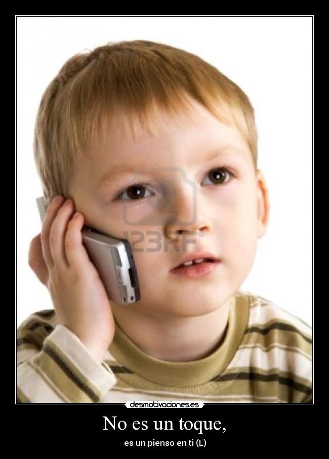 No es un toque, - es un pienso en ti (L)