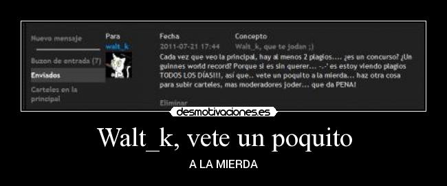 Walt_k, vete un poquito -