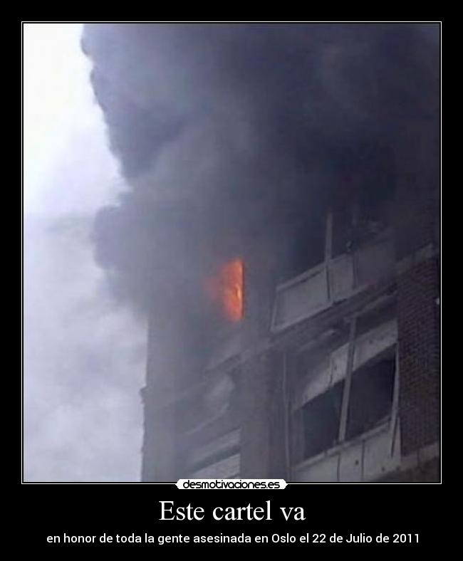 Este cartel va - en honor de toda la gente asesinada en Oslo el 22 de Julio de 2011