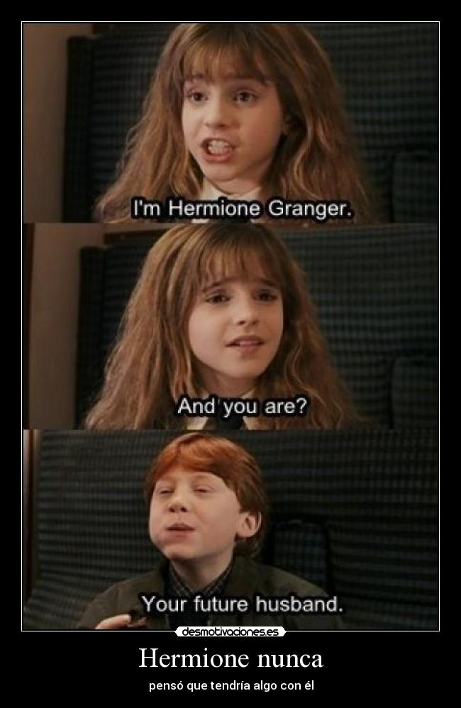 Hermione nunca -