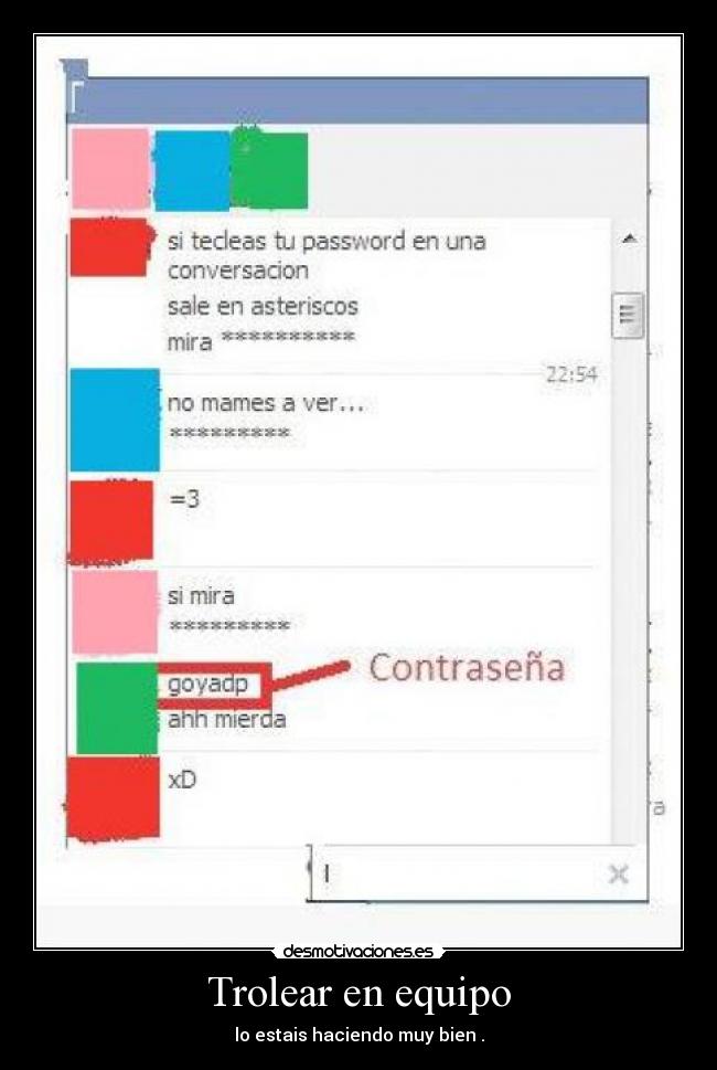 Trolear en equipo - lo estais haciendo muy bien .